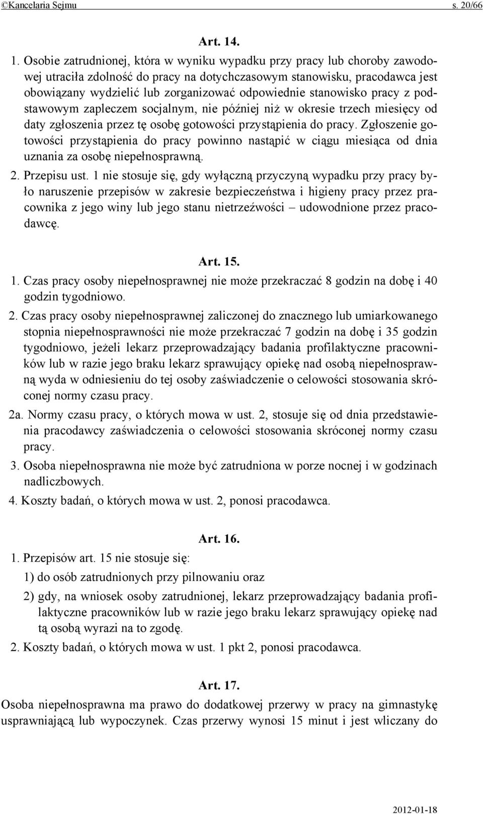 odpowiednie stanowisko pracy z podstawowym zapleczem socjalnym, nie później niż w okresie trzech miesięcy od daty zgłoszenia przez tę osobę gotowości przystąpienia do pracy.