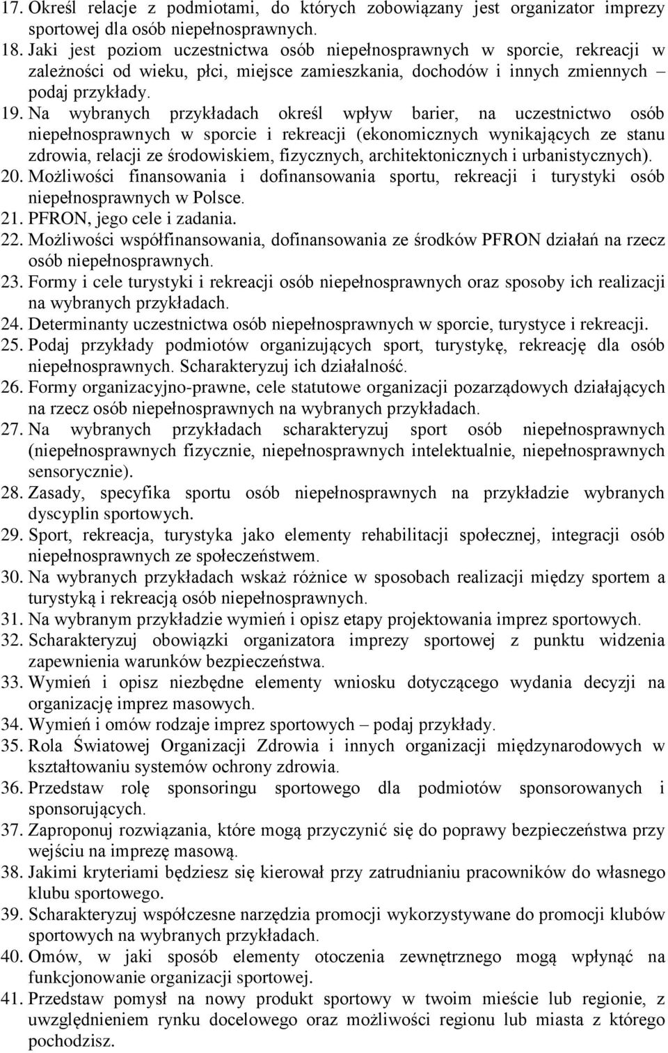 Na wybranych przykładach określ wpływ barier, na uczestnictwo osób niepełnosprawnych w sporcie i rekreacji (ekonomicznych wynikających ze stanu zdrowia, relacji ze środowiskiem, fizycznych,