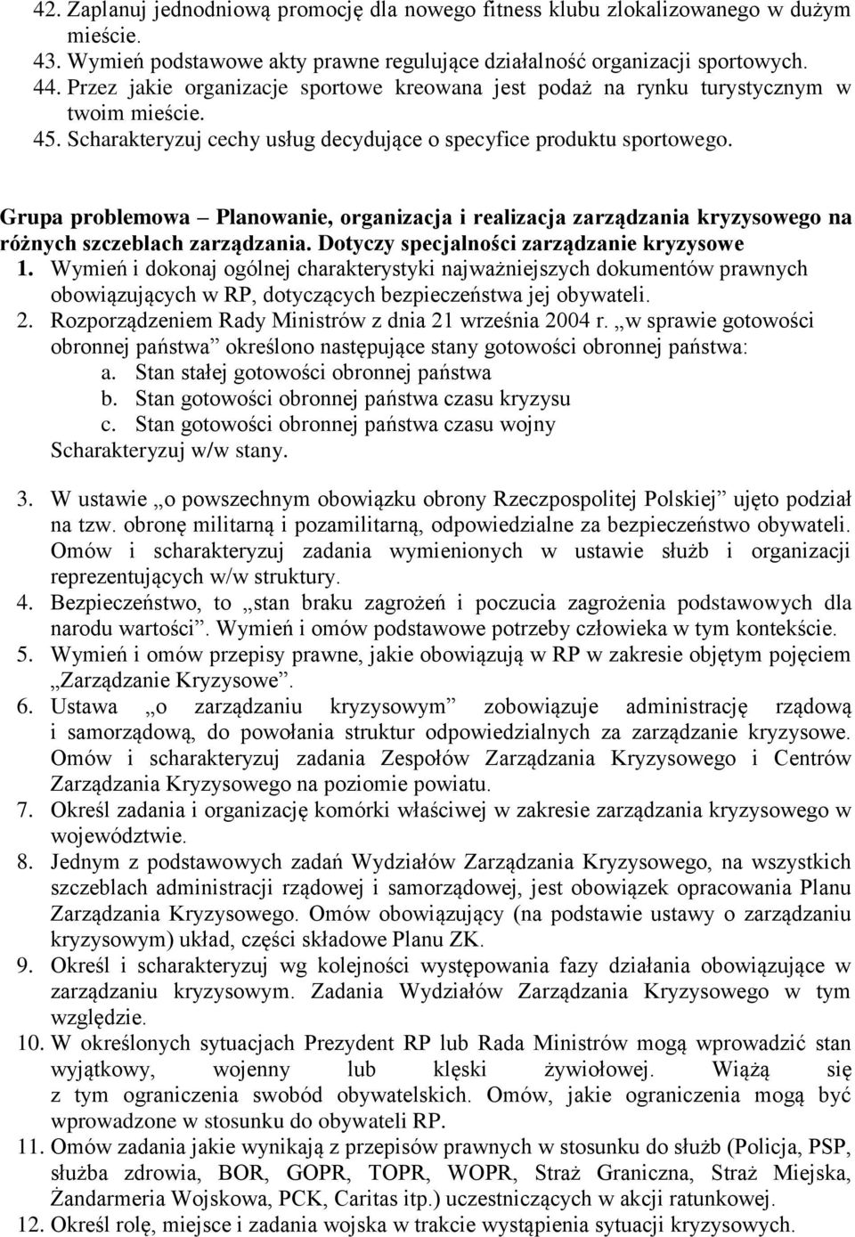 Grupa problemowa Planowanie, organizacja i realizacja zarządzania kryzysowego na różnych szczeblach zarządzania. Dotyczy specjalności zarządzanie kryzysowe 1.