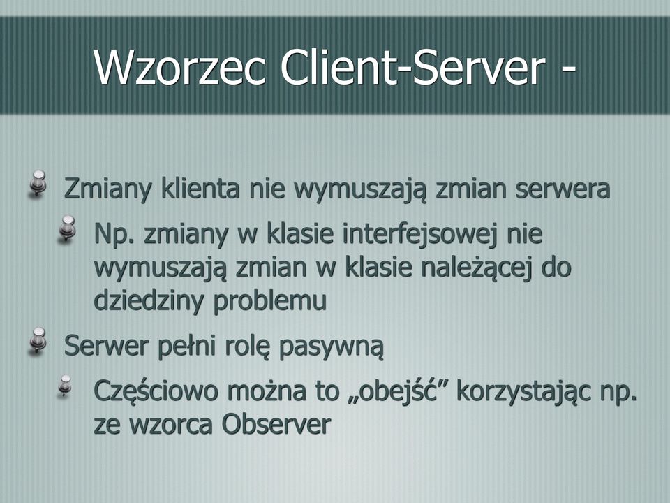 zmiany w klasie interfejsowej nie wymuszają zmian w klasie