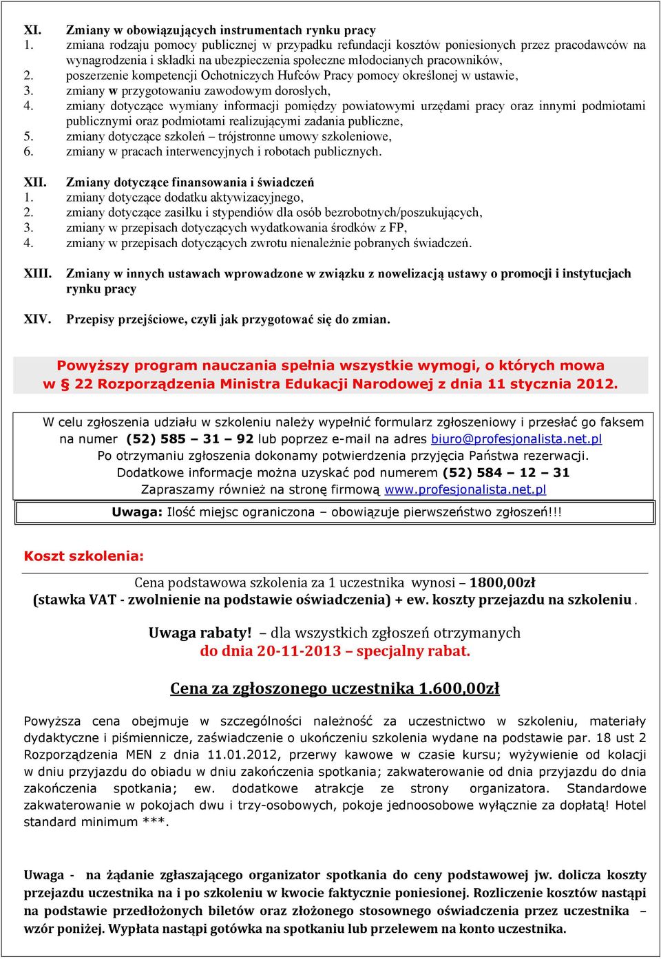 poszerzenie kompetencji Ochotniczych Hufców Pracy pomocy określonej w ustawie, 3. zmiany w przygotowaniu zawodowym dorosłych, 4.