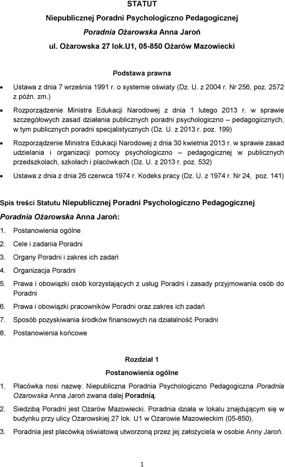 w sprawie szczegółowych zasad działania publicznych poradni psychologiczno pedagogicznych, w tym publicznych poradni specjalistycznych (Dz. U. z 2013 r. poz.