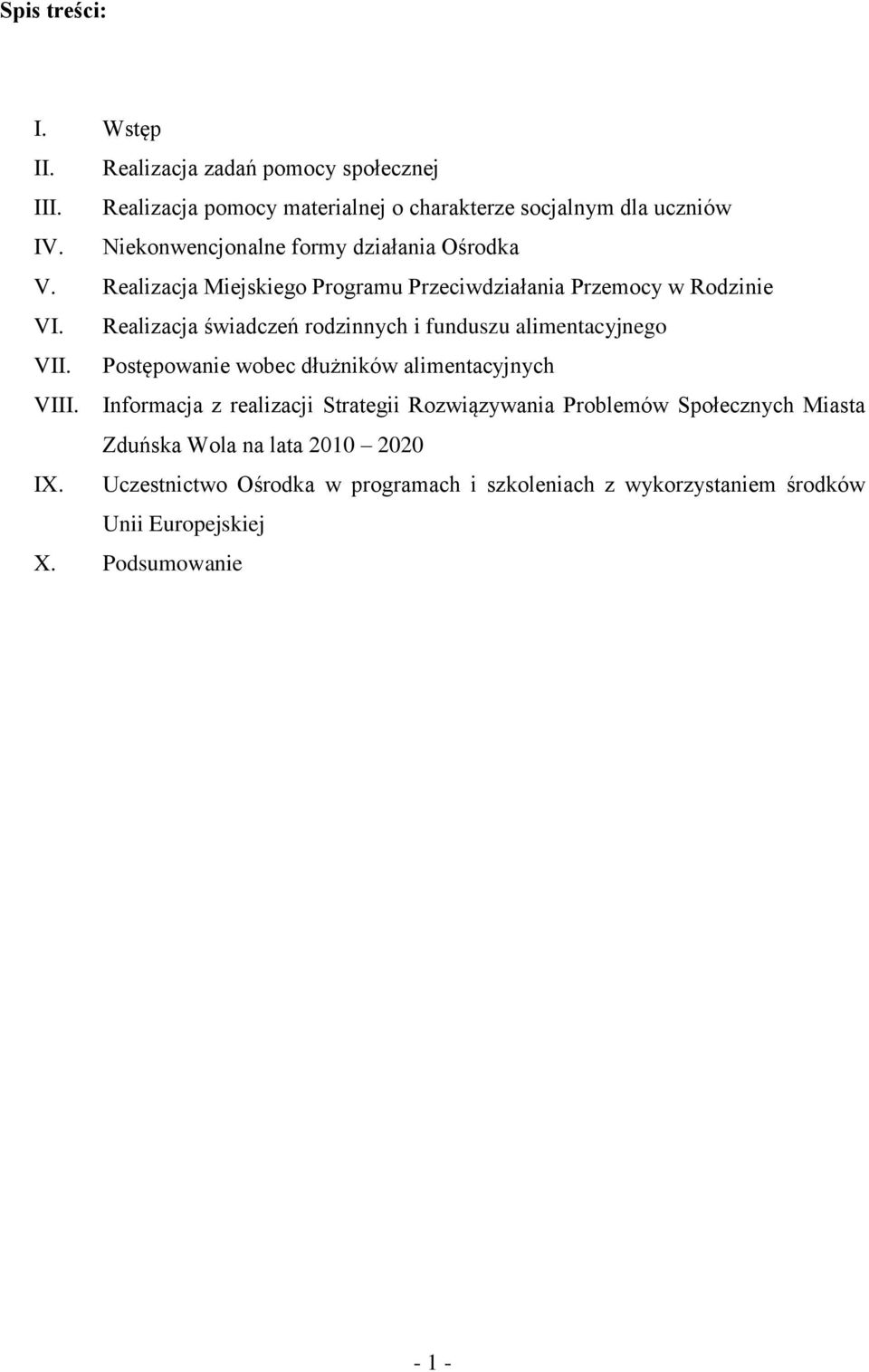 Realizacja świadczeń rodzinnych i funduszu alimentacyjnego VII. Postępowanie wobec dłużników alimentacyjnych VIII.