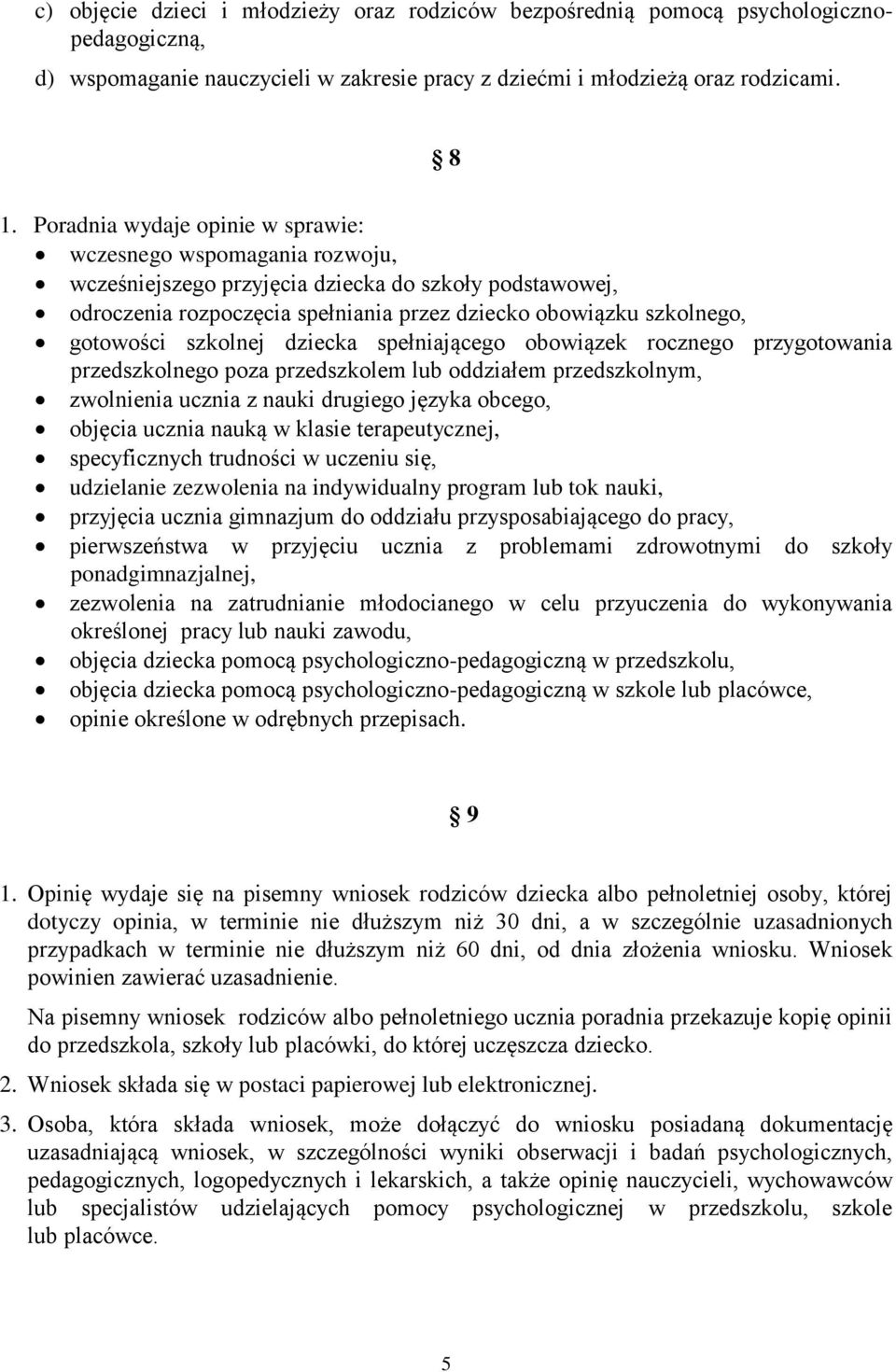 szkolnej dziecka spełniającego obowiązek rocznego przygotowania przedszkolnego poza przedszkolem lub oddziałem przedszkolnym, zwolnienia ucznia z nauki drugiego języka obcego, objęcia ucznia nauką w