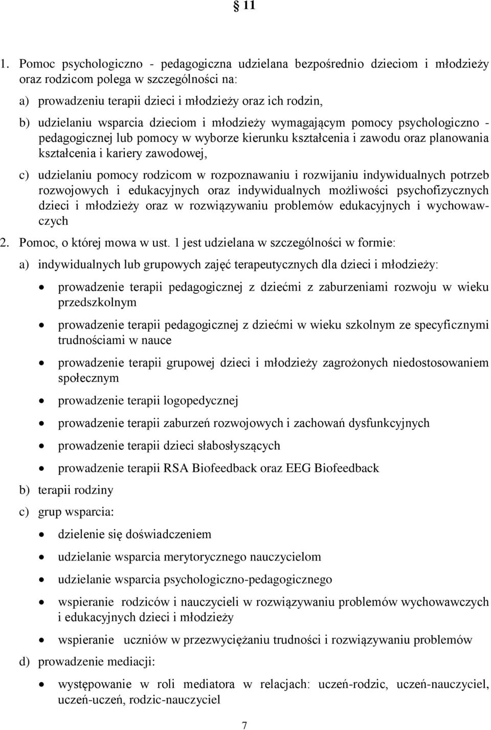 pomocy rodzicom w rozpoznawaniu i rozwijaniu indywidualnych potrzeb rozwojowych i edukacyjnych oraz indywidualnych możliwości psychofizycznych dzieci i młodzieży oraz w rozwiązywaniu problemów