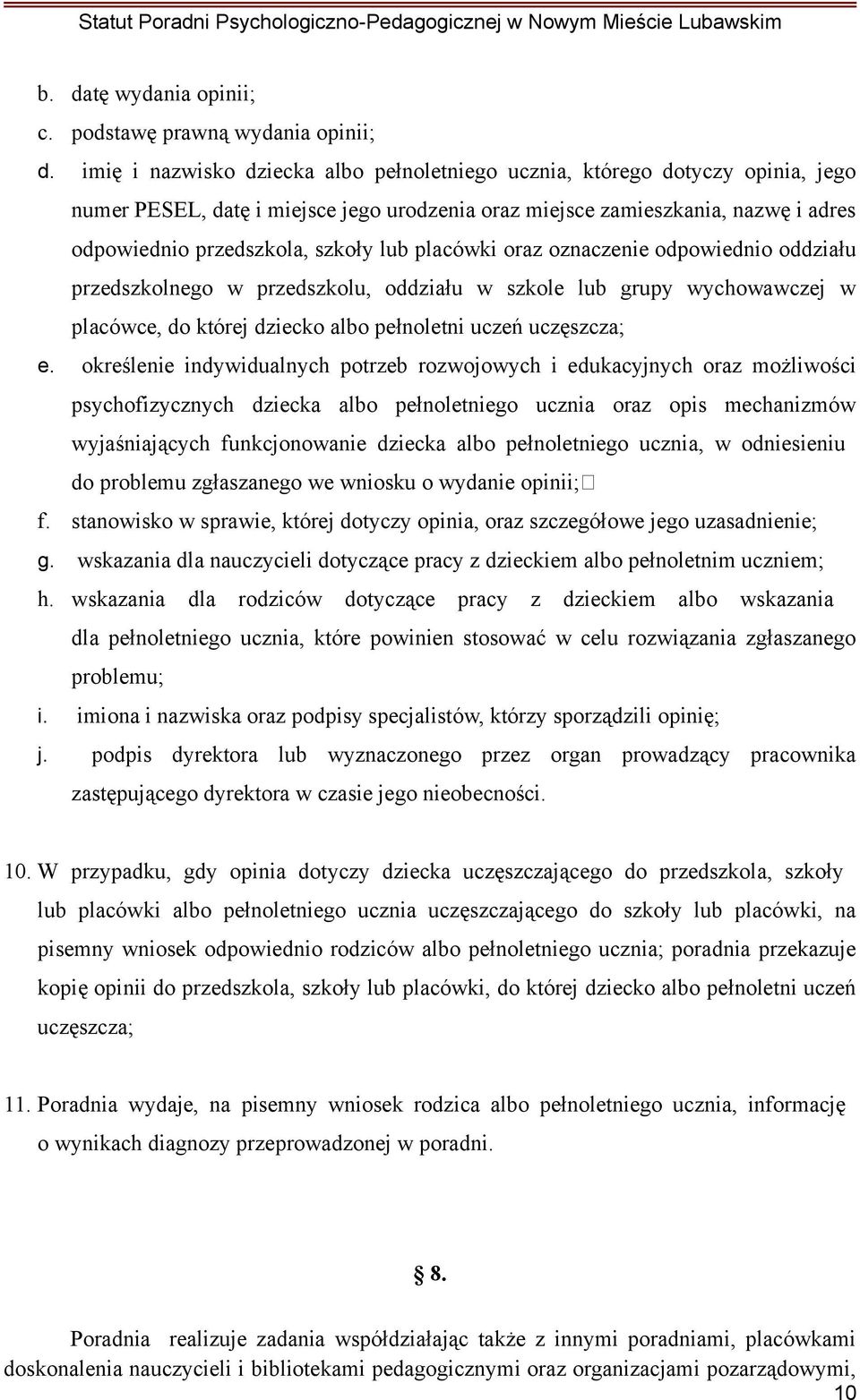 placówki oraz oznaczenie odpowiednio oddziału przedszkolnego w przedszkolu, oddziału w szkole lub grupy wychowawczej w placówce, do której dziecko albo pełnoletni uczeń uczęszcza; e.