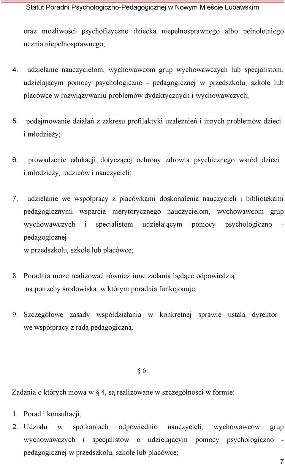 i wychowawczych; 5. podejmowanie działań z zakresu profilaktyki uzależnień i innych problemów dzieci i młodzieży; 6.