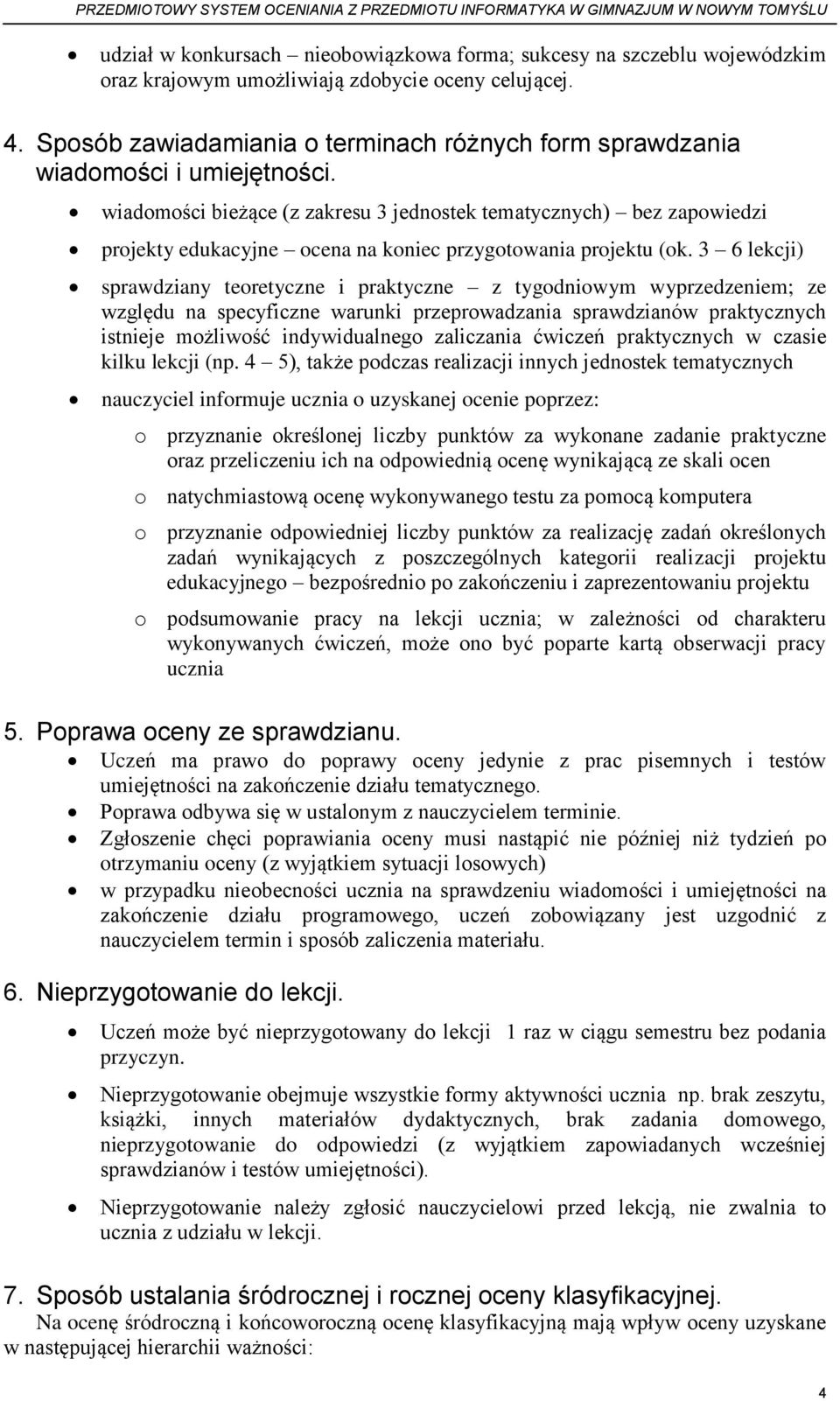 wiadomości bieżące (z zakresu 3 jednostek tematycznych) bez zapowiedzi projekty edukacyjne ocena na koniec przygotowania projektu (ok.