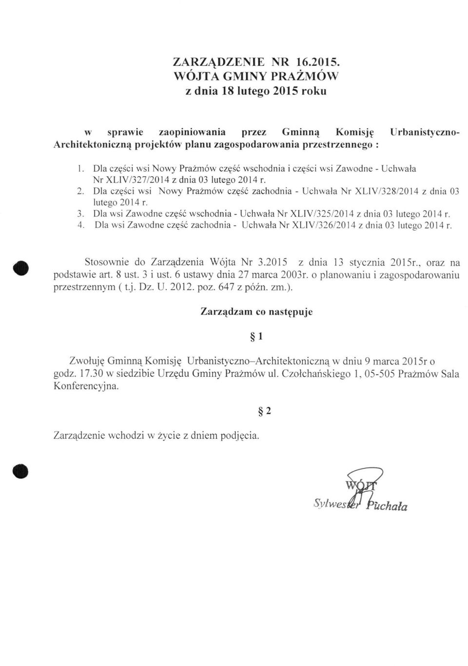 14 r. 2. Dla części wsi Nowy Prażmów część zachodnia - Uchwała Nr XLlV/328/2014 z dnia 03 lutego 2014r. 3. Dla wsi Zawodne część wschodnia - Uchwała Nr XLIV/325/2014 z dnia 03 lutego 2014 r. 4.