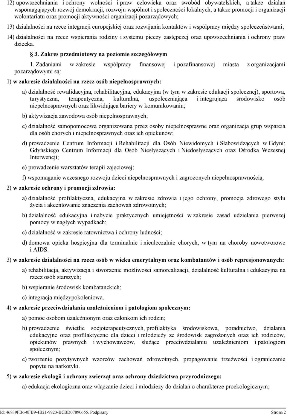 działalności na rzecz wspierania rodziny i systemu pieczy zastępczej oraz upowszechniania i ochrony praw dziecka. 3. Zakres przedmiotowy na poziomie szczegółowym 1.