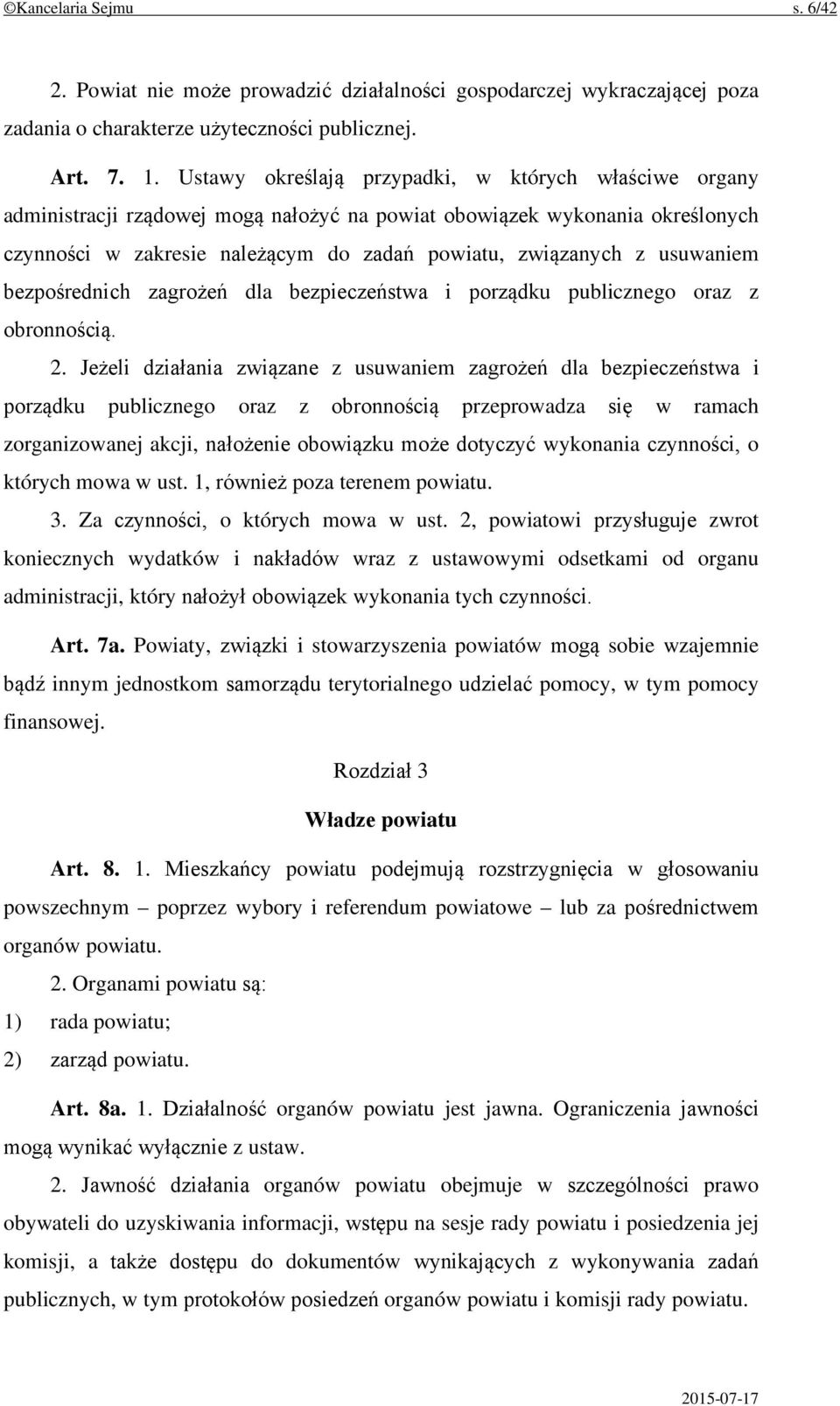 usuwaniem bezpośrednich zagrożeń dla bezpieczeństwa i porządku publicznego oraz z obronnością. 2.