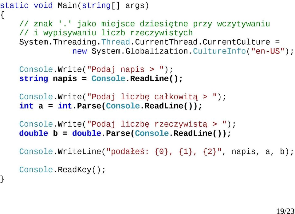 RedLine(); Console.Write("Podj liczę cłkowitą > "); int = int.prse(console.redline()); Console.