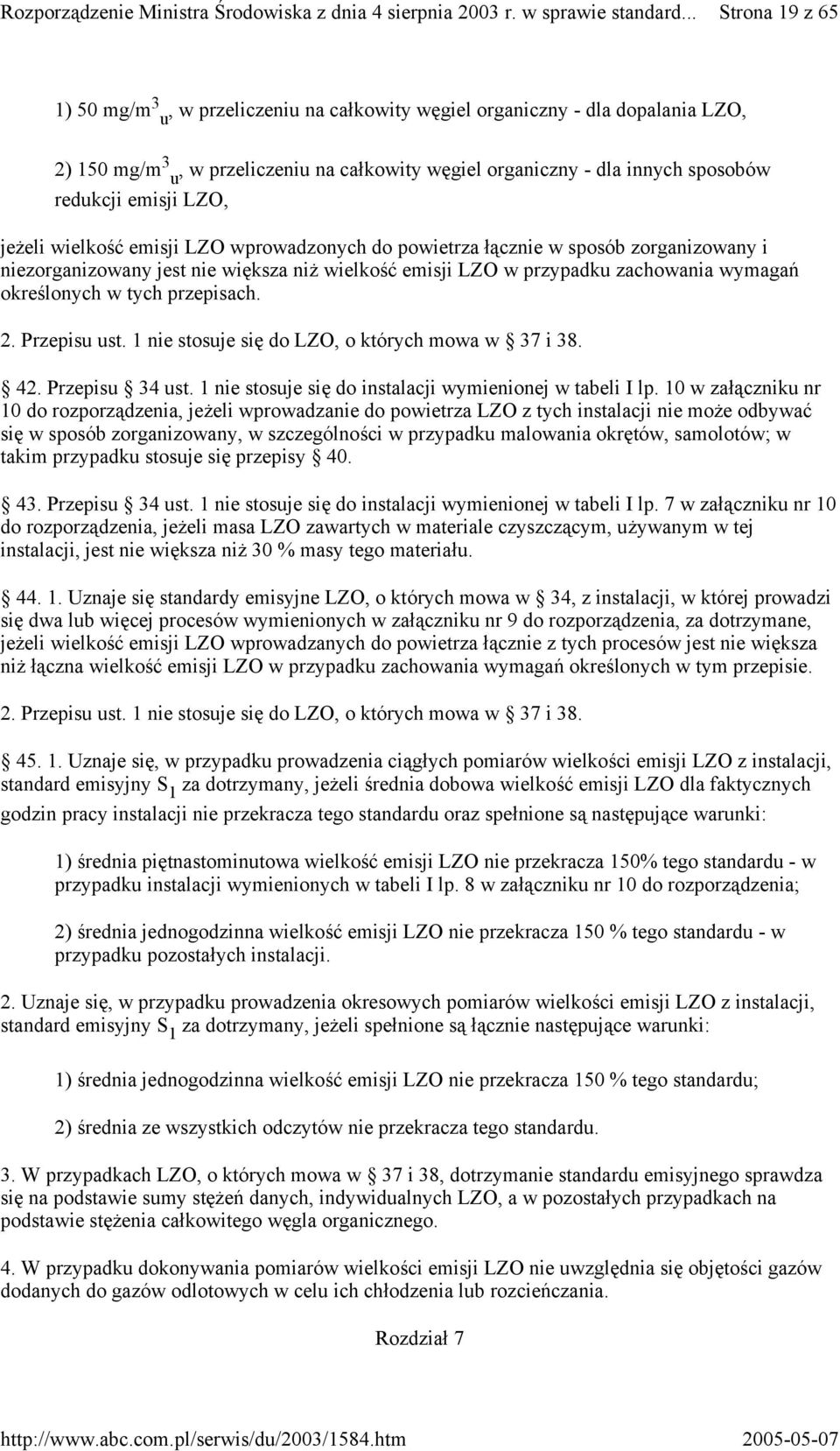 przepisach. 2. Przepisu ust. 1 nie stosuje się do LZO, o których mowa w 37 i 38. 42. Przepisu 34 ust. 1 nie stosuje się do instalacji wymienionej w tabeli I lp.