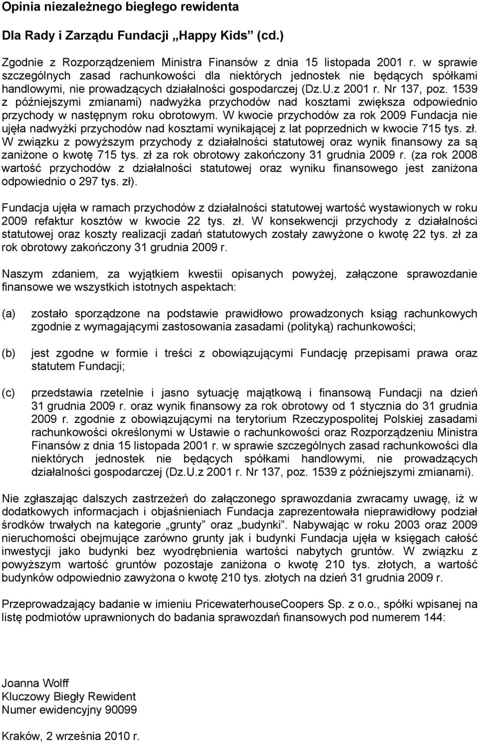 1539 z późniejszymi zmianami) nadwyżka przychodów nad kosztami zwiększa odpowiednio przychody w następnym roku obrotowym.