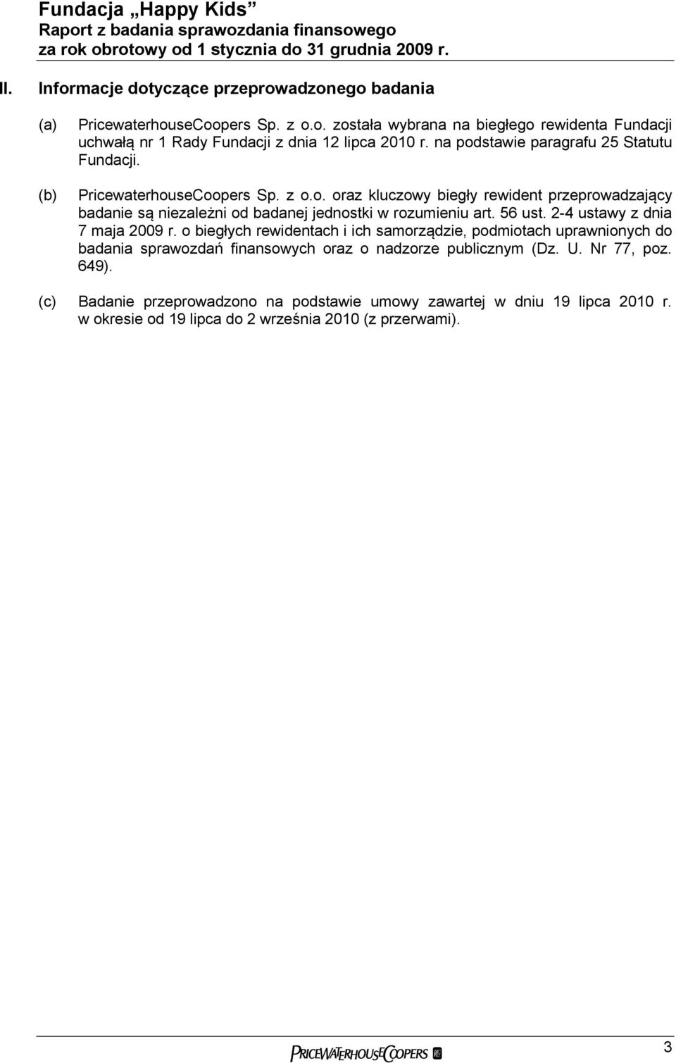 56 ust. 2-4 ustawy z dnia 7 maja 2009 r. o biegłych rewidentach i ich samorządzie, podmiotach uprawnionych do badania sprawozdań finansowych oraz o nadzorze publicznym (Dz. U.