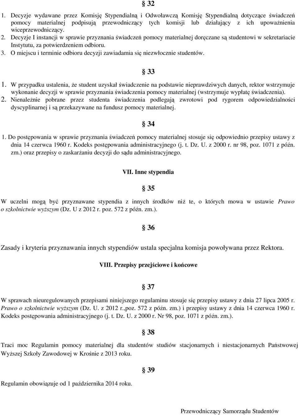 O miejscu i terminie odbioru decyzji zawiadamia się niezwłocznie studentów. 33 1.