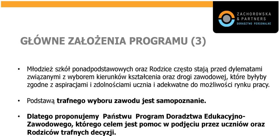 adekwatne do możliwości rynku pracy. Podstawą trafnego wyboru zawodu jest samopoznanie.