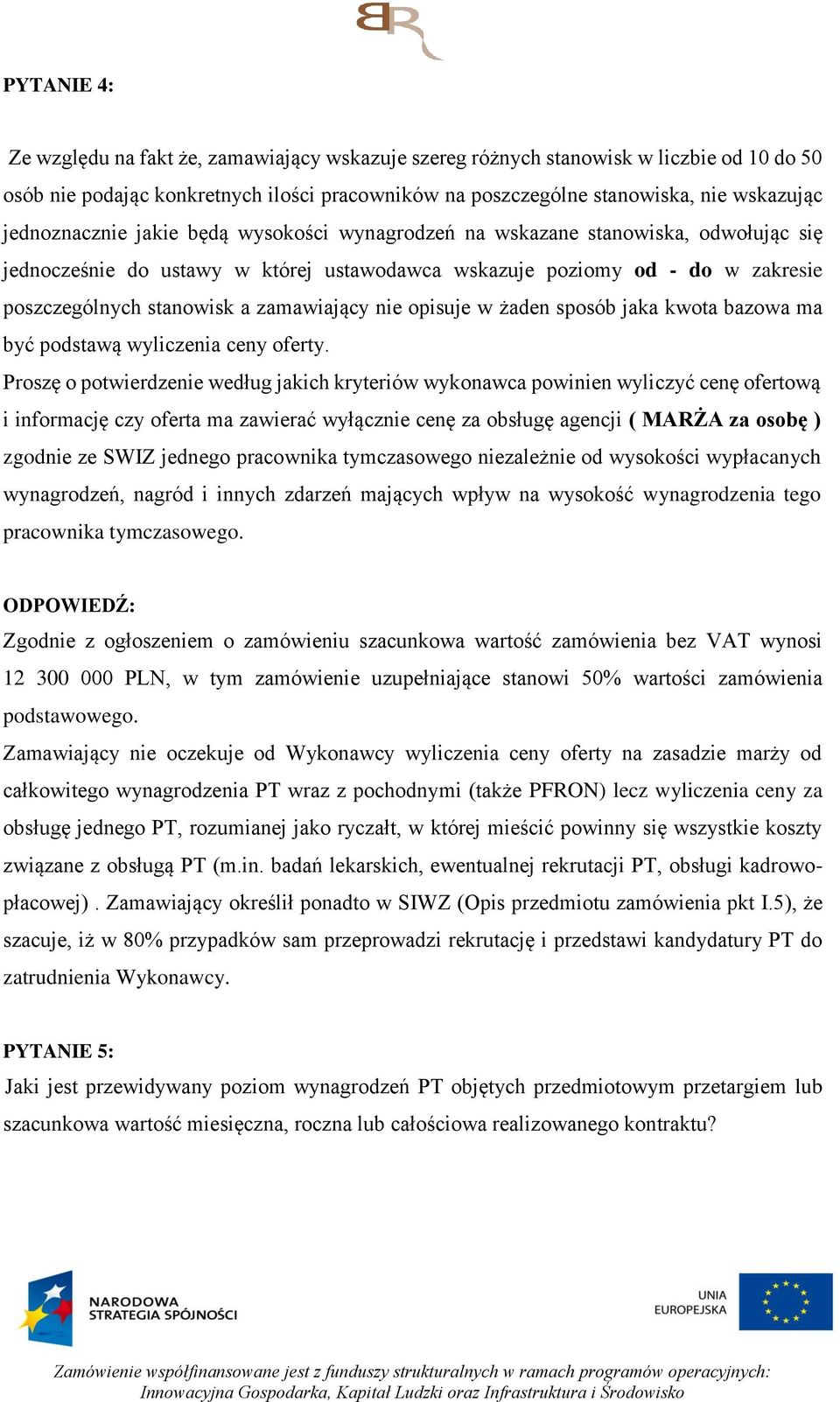 zamawiający nie opisuje w żaden sposób jaka kwota bazowa ma być podstawą wyliczenia ceny oferty.