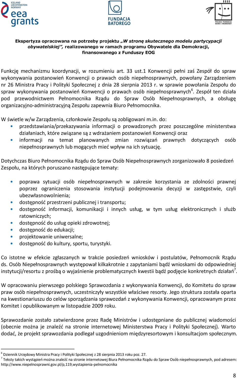 w sprawie powołania Zespołu do spraw wykonywania postanowień Konwencji o prawach osób niepełnosprawnych 6.