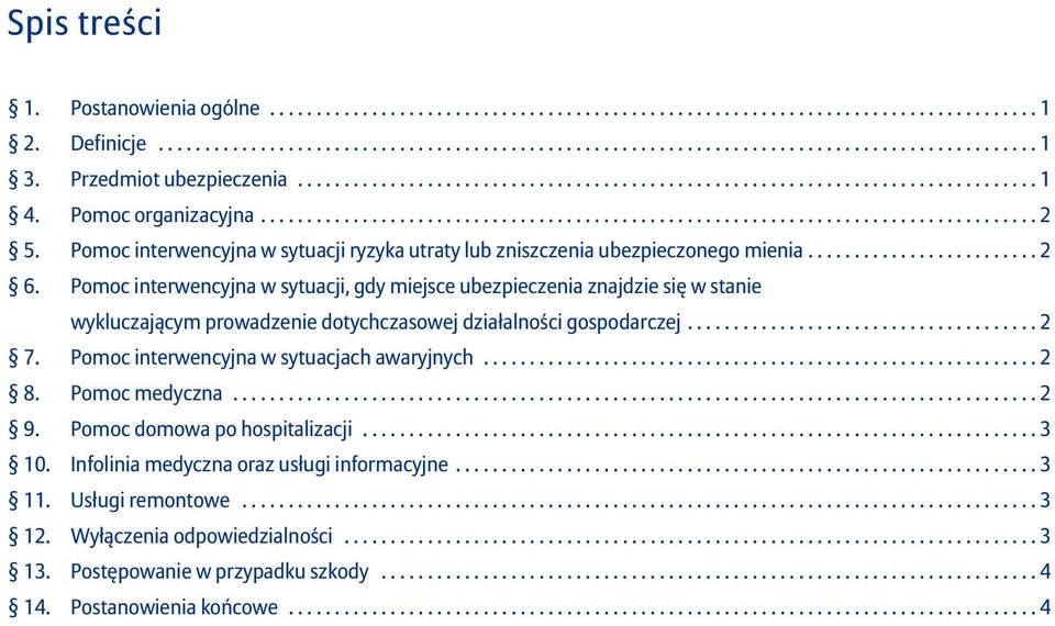 Pomoc interwencyjna w sytuacji ryzyka utraty lub zniszczenia ubezpieczonego mienia......................... 2 6.