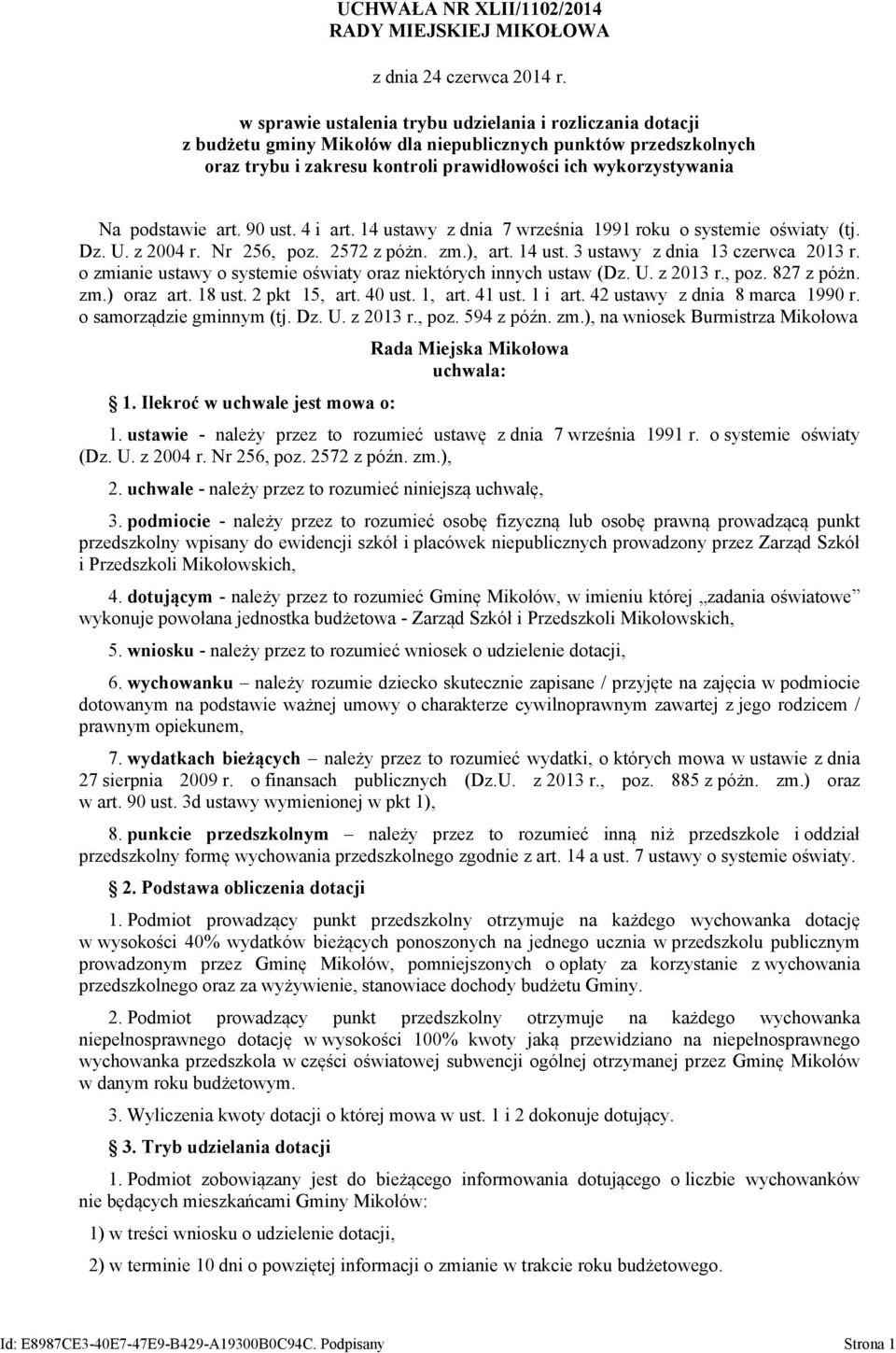 podstawie art. 90 ust. 4 i art. 14 ustawy z dnia 7 września 1991 roku o systemie oświaty (tj. Dz. U. z 2004 r. Nr 256, poz. 2572 z póżn. zm.), art. 14 ust. 3 ustawy z dnia 13 czerwca 2013 r.