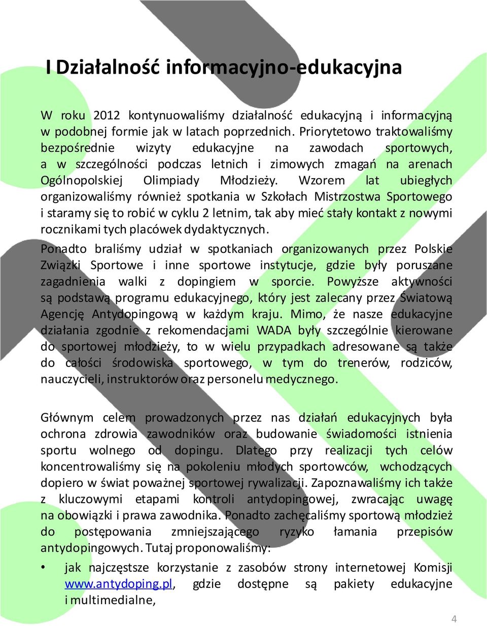 Wzorem lat ubiegłych organizowaliśmy również spotkania w Szkołach Mistrzostwa Sportowego i staramy się to robić w cyklu 2 letnim, tak aby mieć stały kontakt z nowymi rocznikami tych placówek