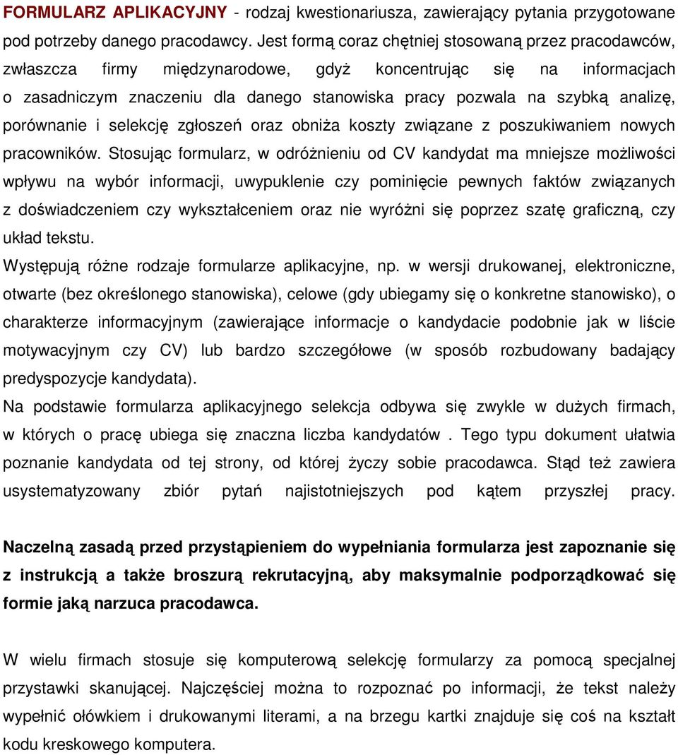 analizę, porównanie i selekcję zgłoszeń oraz obniża koszty związane z poszukiwaniem nowych pracowników.