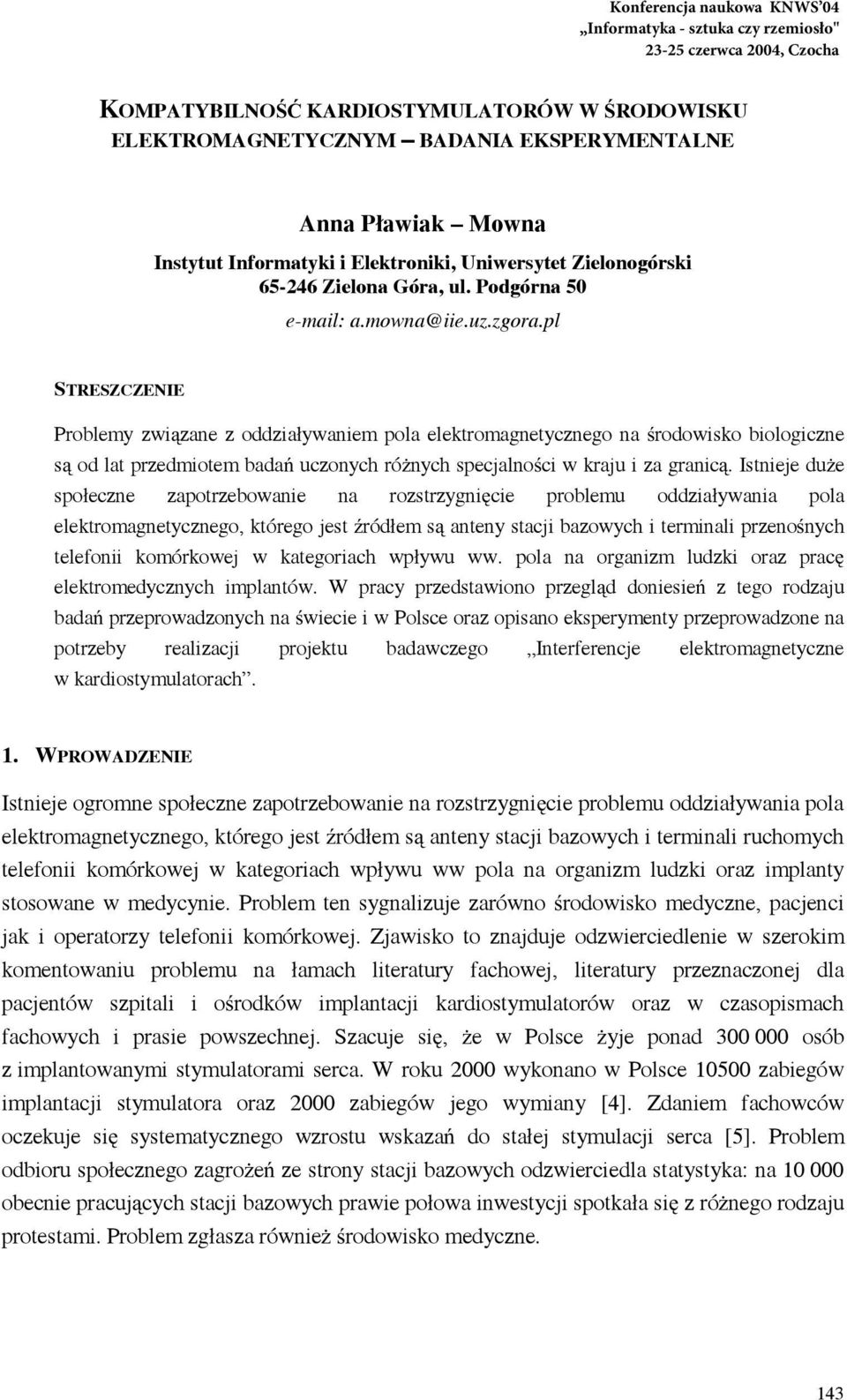 pl STRESZCZENIE Problemy zwi zane z oddziaływaniem pola elektromagnetycznego na rodowisko biologiczne s od lat przedmiotem bada uczonych ró nych specjalno ci w kraju i za granic.