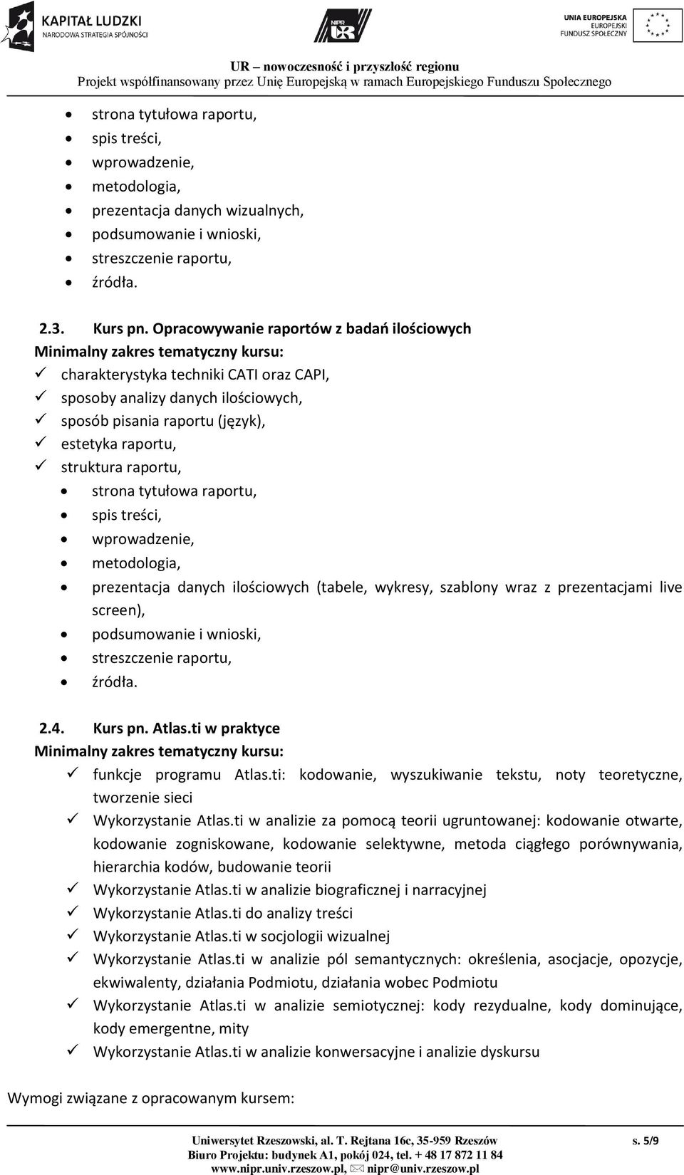 raportu, struktura raportu, strona tytułowa raportu, spis treści, wprowadzenie, metodologia, prezentacja danych ilościowych (tabele, wykresy, szablony wraz z prezentacjami live screen), podsumowanie