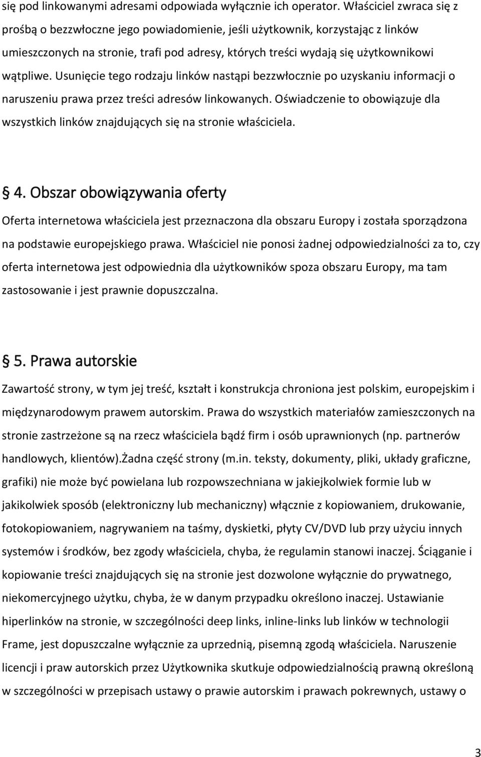 Usunięcie tego rodzaju linków nastąpi bezzwłocznie po uzyskaniu informacji o naruszeniu prawa przez treści adresów linkowanych.