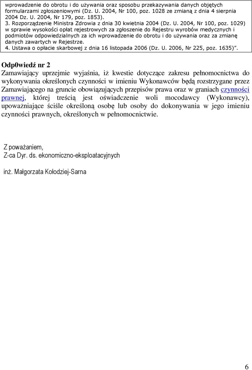 1029) w sprawie wysokości opłat rejestrowych za zgłoszenie do Rejestru wyrobów medycznych i podmiotów odpowiedzialnych za ich wprowadzenie do obrotu i do uŝywania oraz za zmianę danych zawartych w