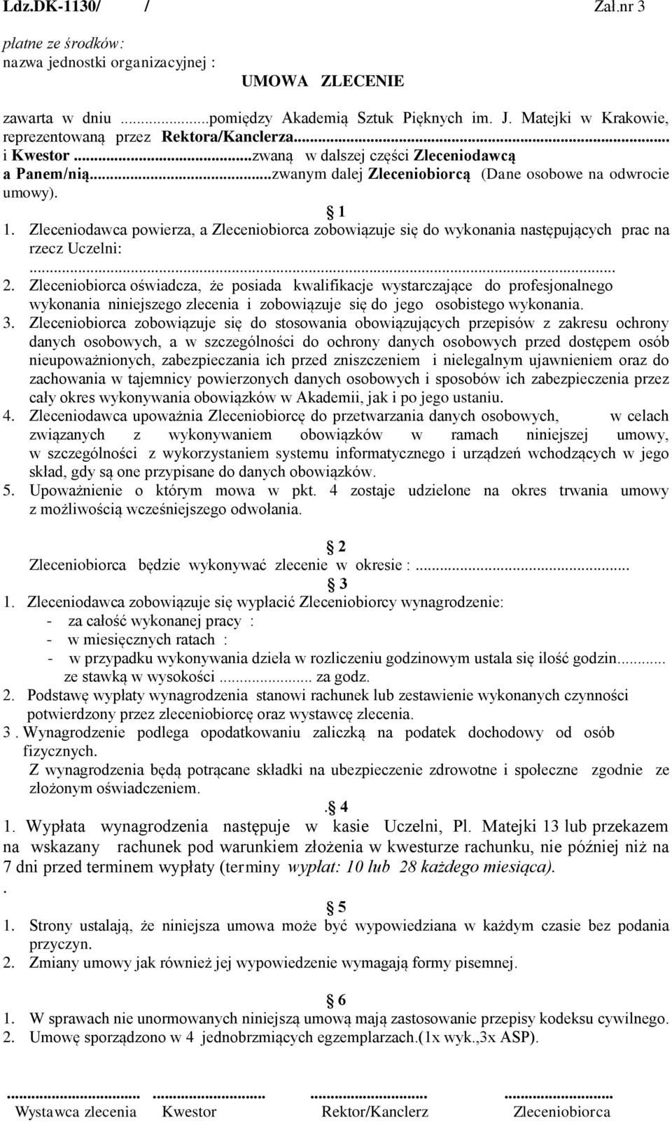 Zleceniodawca powierza, a Zleceniobiorca zobowiązuje się do wykonania następujących prac na rzecz Uczelni:... 2.