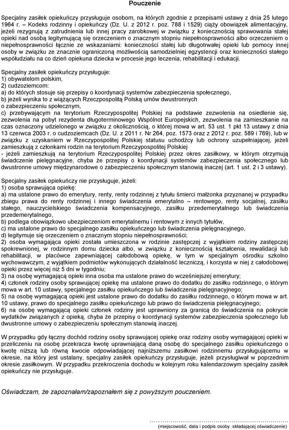 znacznym stopniu niepełnosprawności albo orzeczeniem o niepełnosprawności łącznie ze wskazaniami: konieczności stałej lub długotrwałej opieki lub pomocy innej osoby w związku ze znacznie ograniczoną