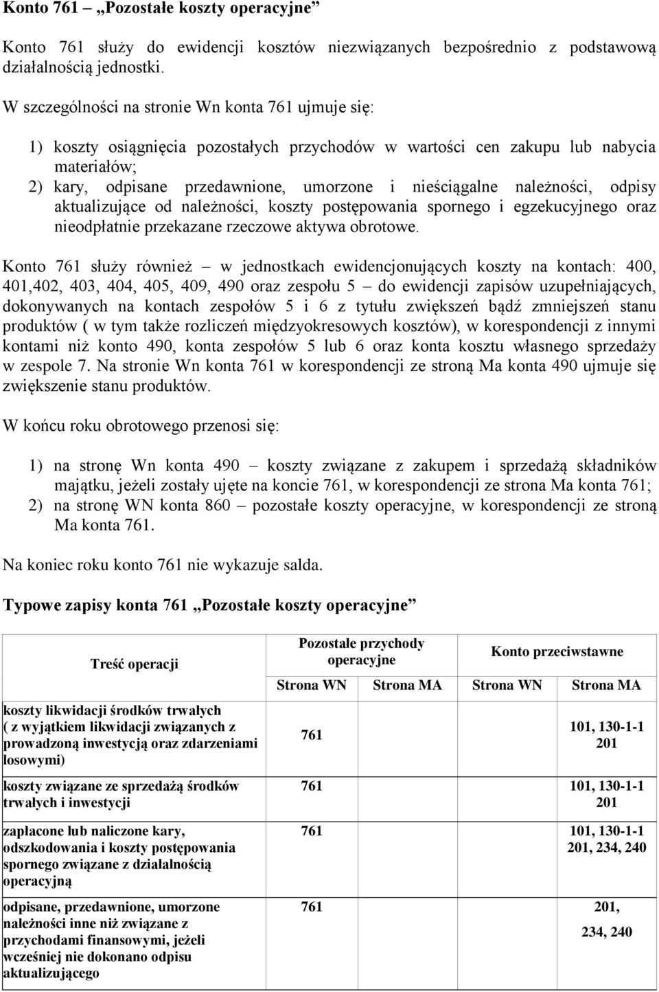 należności, odpisy aktualizujące od należności, koszty postępowania spornego i egzekucyjnego oraz nieodpłatnie przekazane rzeczowe aktywa obrotowe.