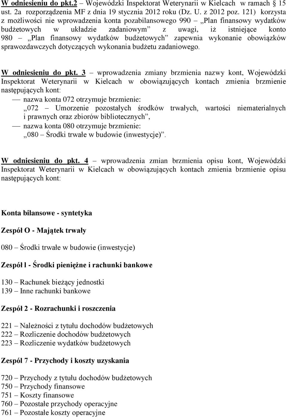 zapewnia wykonanie obowiązków sprawozdawczych dotyczących wykonania budżetu zadaniowego. W odniesieniu do pkt.