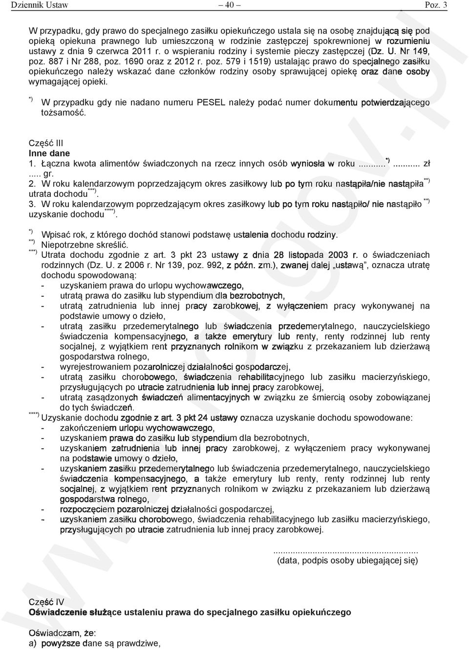 887 i Nr 288, poz. 1690 oraz z 2012 r. poz. 579 i 1519) ustalajc c prawo do specjalnego zasiku opiekuczego naley wskaza dane czonków rodziny osoby sprawujcej opiek oraz dane osoby wymagajcej opieki.