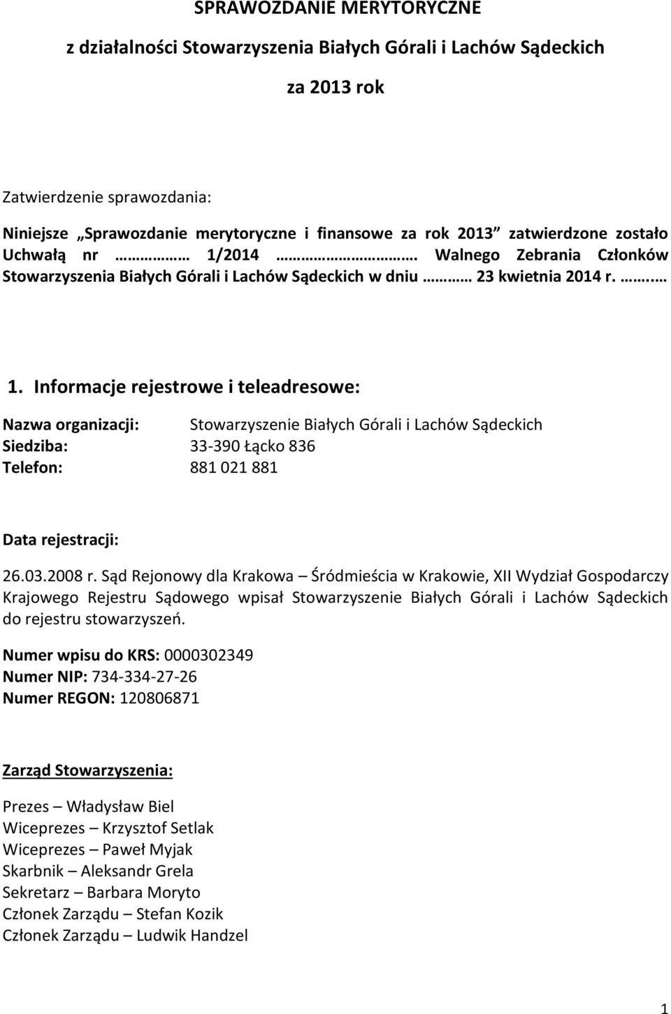 2014. Walnego Zebrania Członków Stowarzyszenia Białych Górali i Lachów Sądeckich w dniu 23 kwietnia 2014 r... 1.