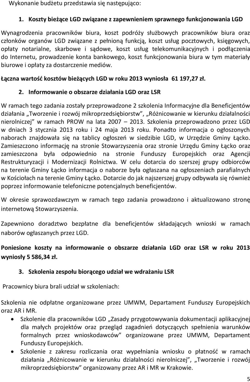 funkcją, koszt usług pocztowych, księgowych, opłaty notarialne, skarbowe i sądowe, koszt usług telekomunikacyjnych i podłączenia do Internetu, prowadzenie konta bankowego, koszt funkcjonowania biura