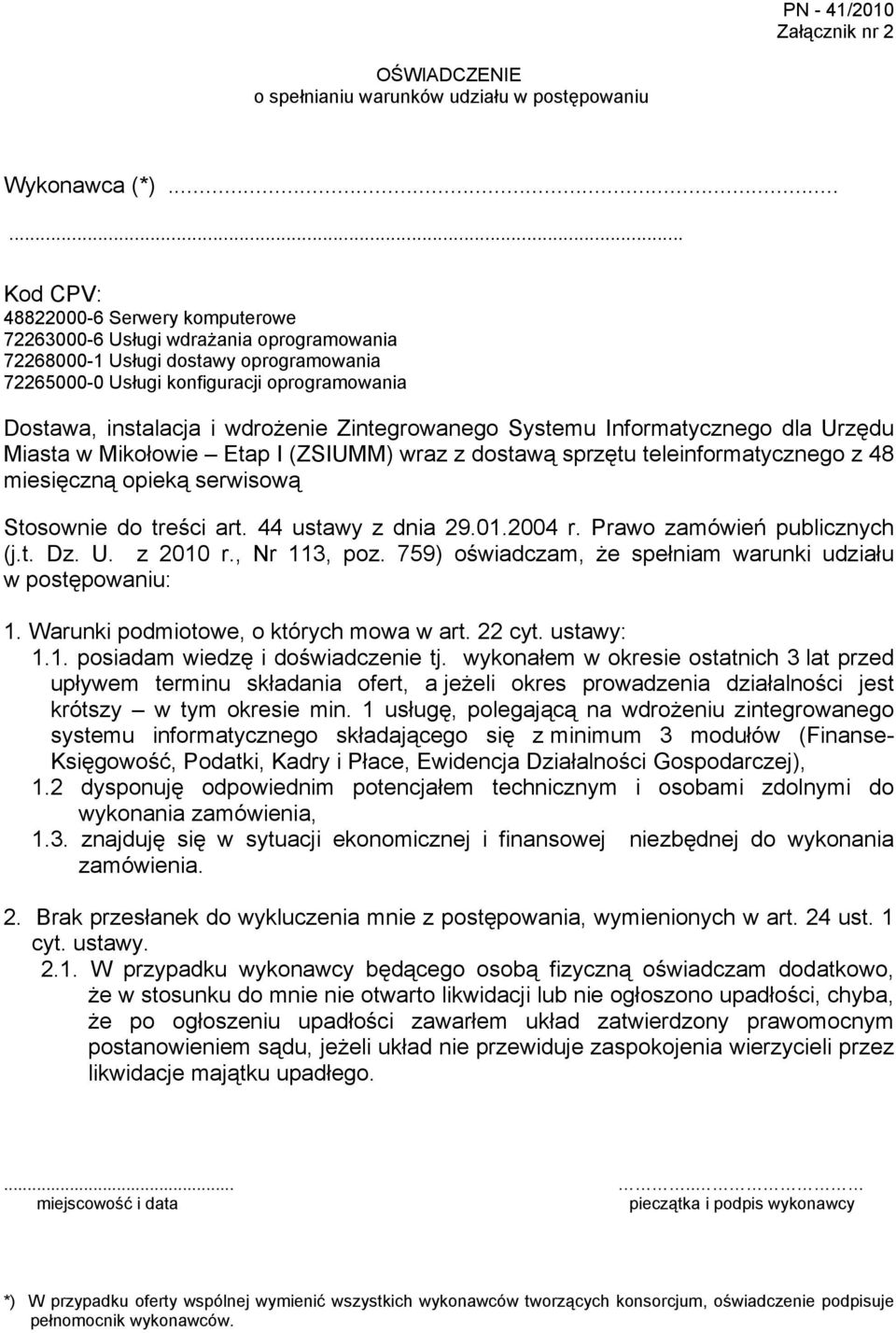 wdroŝenie Zintegrowanego Systemu Informatycznego dla Urzędu Miasta w Mikołowie Etap I (ZSIUMM) wraz z dostawą sprzętu teleinformatycznego z 48 miesięczną opieką serwisową Stosownie do treści art.