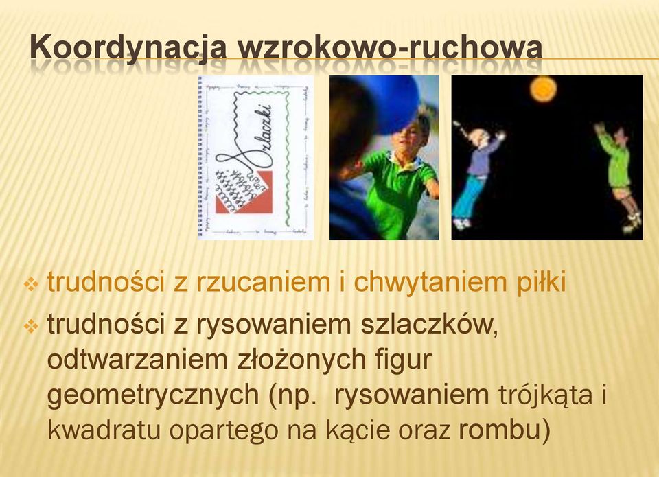 odtwarzaniem złożonych figur geometrycznych (np.