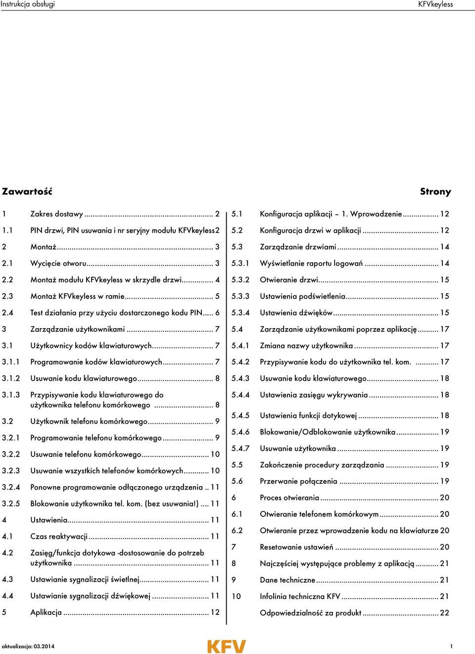 .. 7 3.1.2 Usuwanie kodu klawiaturowego... 8 3.1.3 Przypisywanie kodu klawiaturowego do użytkownika telefonu komórkowego... 8 3.2 Użytkownik telefonu komórkowego... 9 3.2.1 Programowanie telefonu komórkowego.