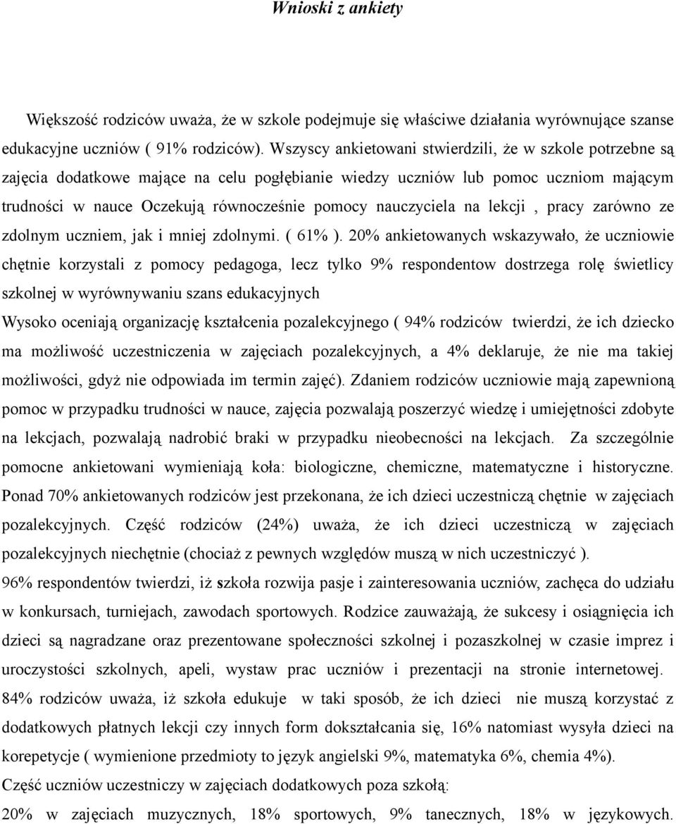 nauczyciela na lekcji, pracy zarówno ze zdolnym uczniem, jak i mniej zdolnymi. ( 61% ).