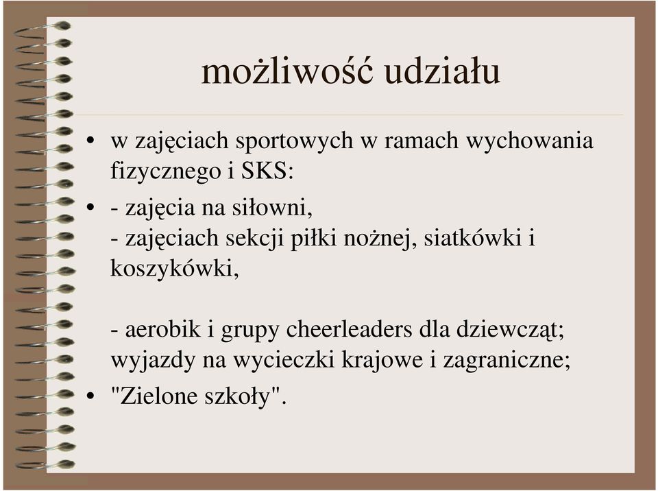 nożnej, siatkówki i koszykówki, - aerobik i grupy cheerleaders dla