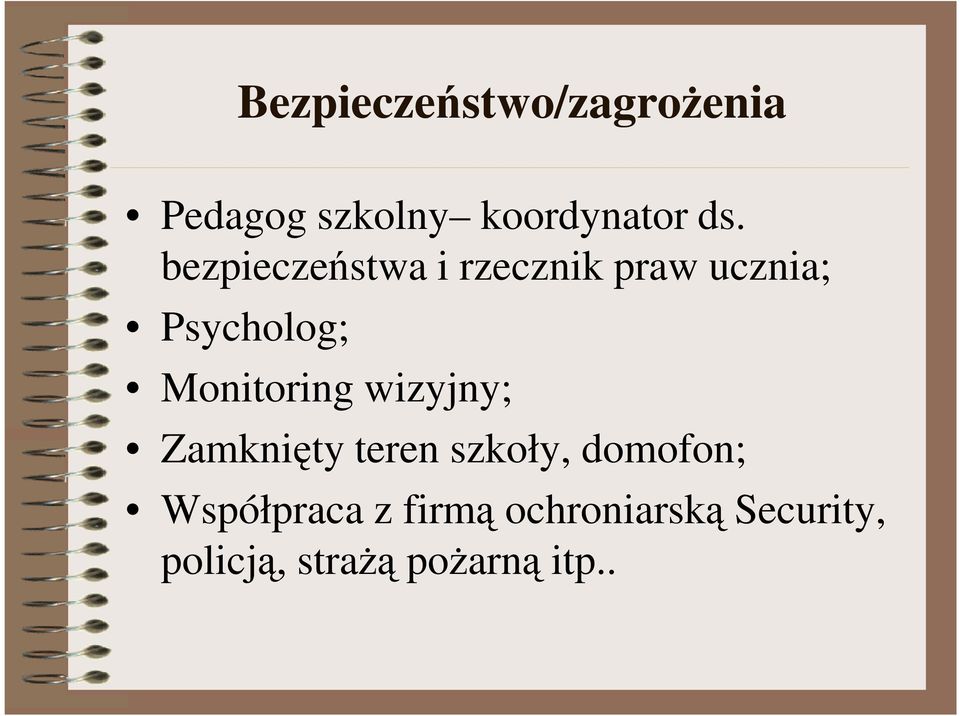 Monitoring wizyjny; Zamknięty teren szkoły, domofon;