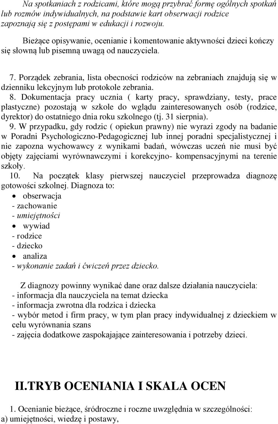 Porządek zebrania, lista obecności rodziców na zebraniach znajdują się w dzienniku lekcyjnym lub protokole zebrania. 8.