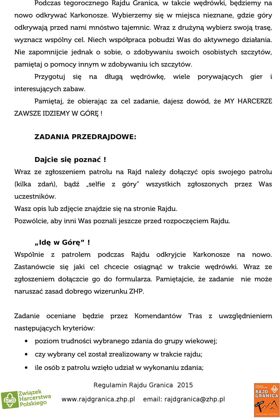 Nie zapomnijcie jednak o sobie, o zdobywaniu swoich osobistych szczytów, pamiętaj o pomocy innym w zdobywaniu ich szczytów.