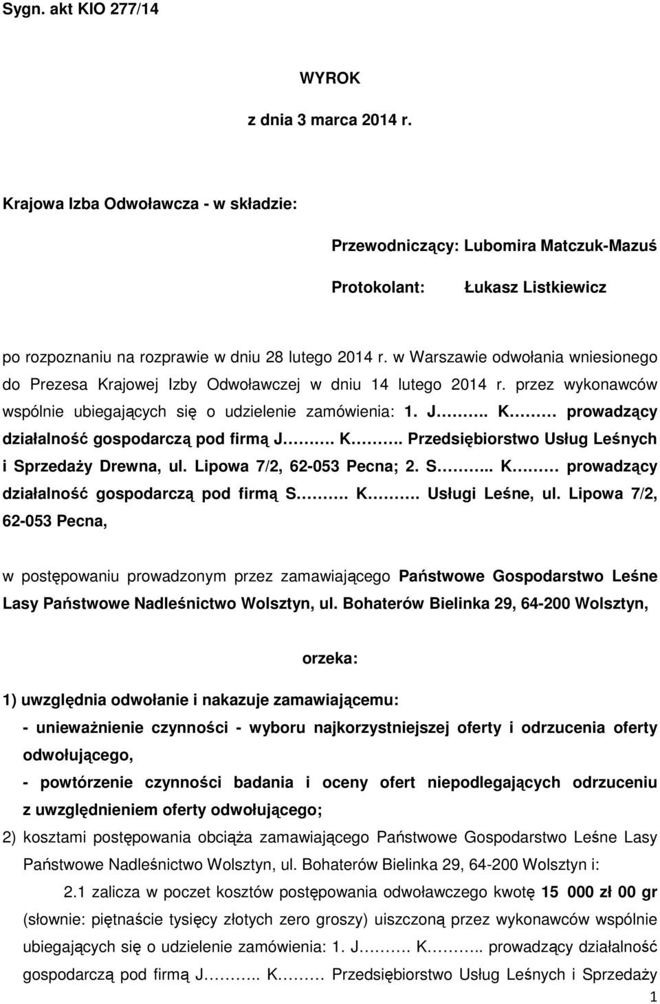 w Warszawie odwołania wniesionego do Prezesa Krajowej Izby Odwoławczej w dniu 14 lutego 2014 r. przez wykonawców wspólnie ubiegających się o udzielenie zamówienia: 1. J.