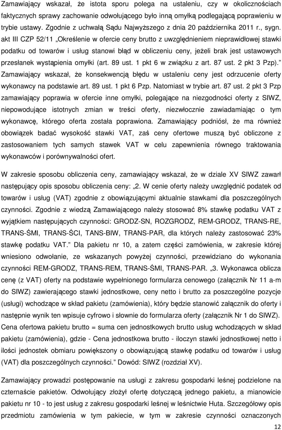 akt III CZP 52/11 Określenie w ofercie ceny brutto z uwzględnieniem nieprawidłowej stawki podatku od towarów i usług stanowi błąd w obliczeniu ceny, jeżeli brak jest ustawowych przesłanek wystąpienia