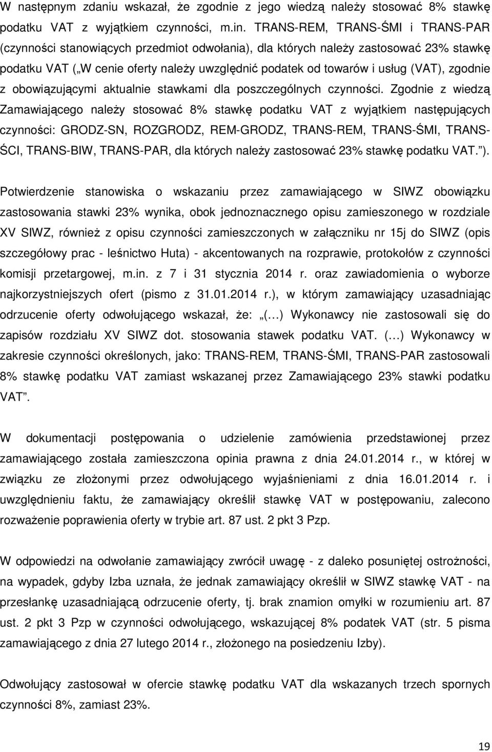 (VAT), zgodnie z obowiązującymi aktualnie stawkami dla poszczególnych czynności.