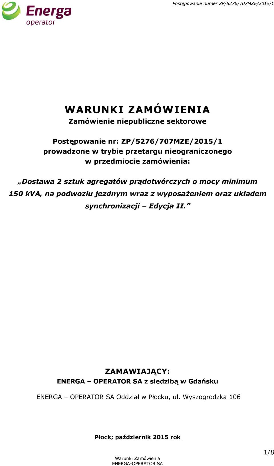 prądotwórczych o mocy minimum 150 kva, na podwoziu jezdnym wraz z wyposażeniem oraz układem synchronizacji Edycja II.